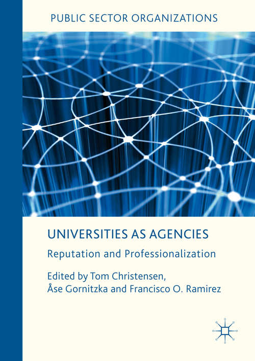 Book cover of Universities as Agencies: Reputation and Professionalization (Public Sector Organizations)