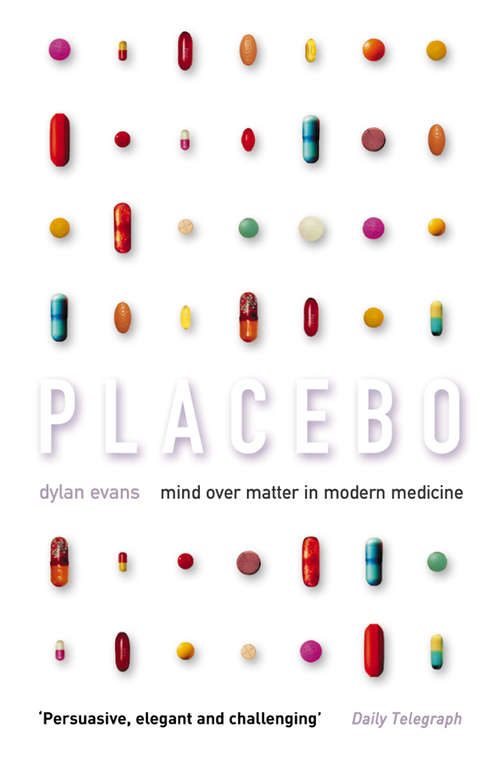 Book cover of Placebo: Mind Over Matter In Modern Medicine (ePub edition)