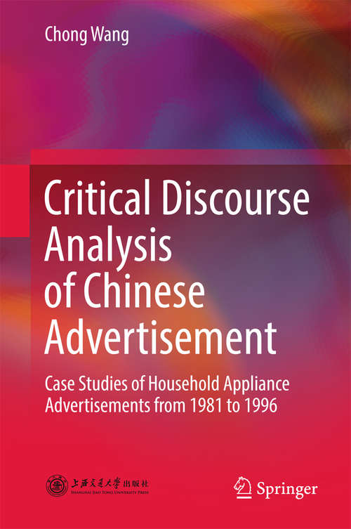 Book cover of Critical Discourse Analysis of Chinese Advertisement: Case Studies of Household Appliance Advertisements from 1981 to 1996