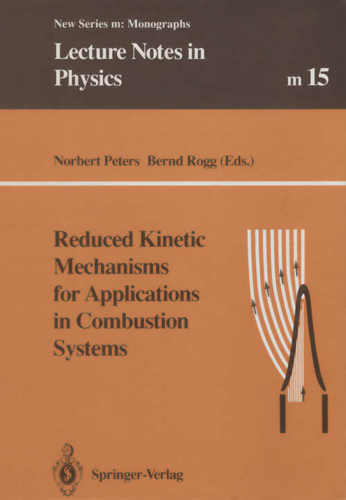 Book cover of Reduced Kinetic Mechanisms for Applications in Combustion Systems (1993) (Lecture Notes in Physics Monographs #15)