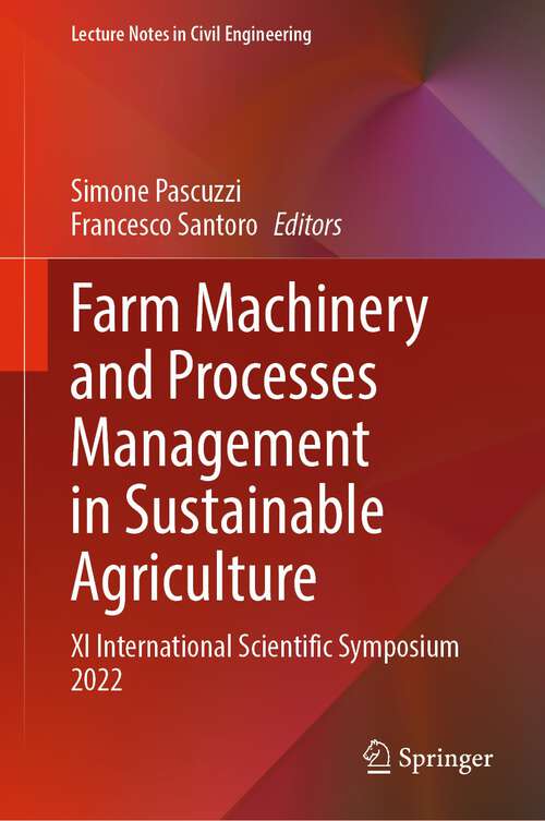 Book cover of Farm Machinery and Processes Management in Sustainable Agriculture: XI International Scientific Symposium 2022 (1st ed. 2023) (Lecture Notes in Civil Engineering #289)