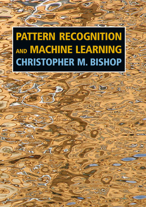 Book cover of Pattern Recognition and Machine Learning (1st ed. 2006) (Information Science and Statistics)