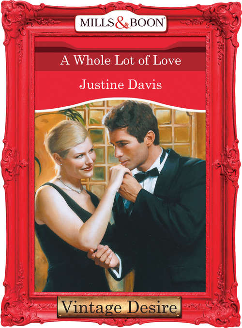 Book cover of A Whole Lot of Love (ePub First edition) (Mills And Boon Desire Ser.)