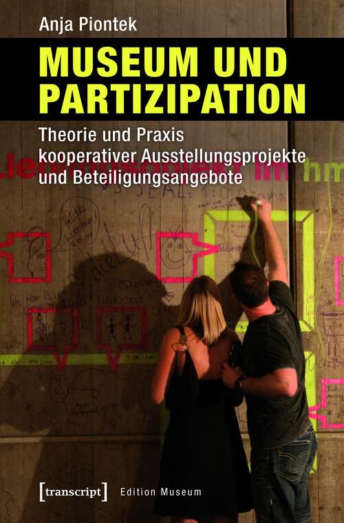 Book cover of Museum und Partizipation: Theorie und Praxis kooperativer Ausstellungsprojekte und Beteiligungsangebote (Edition Museum #26)