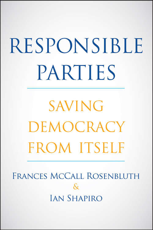 Book cover of Responsible Parties: Saving Democracy from Itself