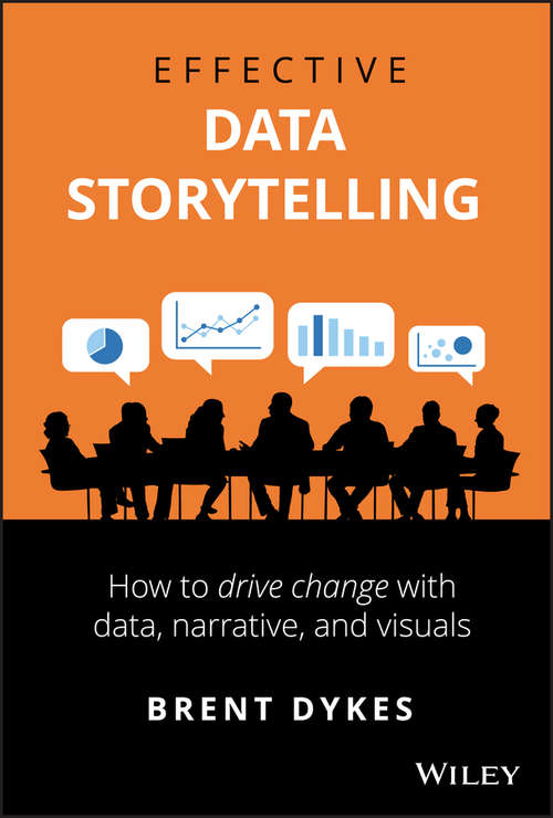 Book cover of Effective Data Storytelling: How to Drive Change with Data, Narrative and Visuals