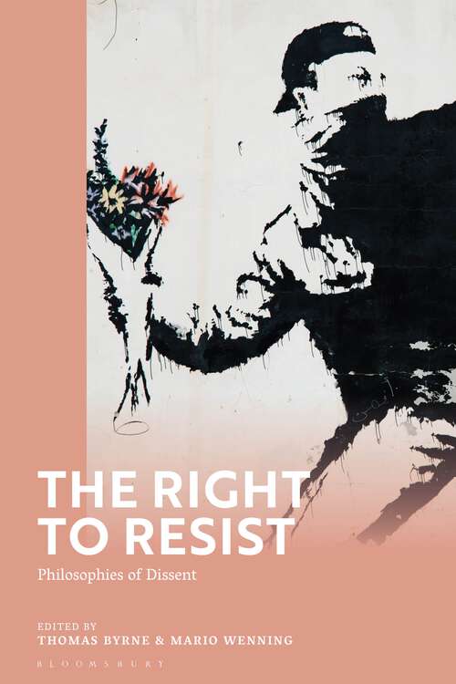 Book cover of The Right to Resist: Philosophies of Dissent