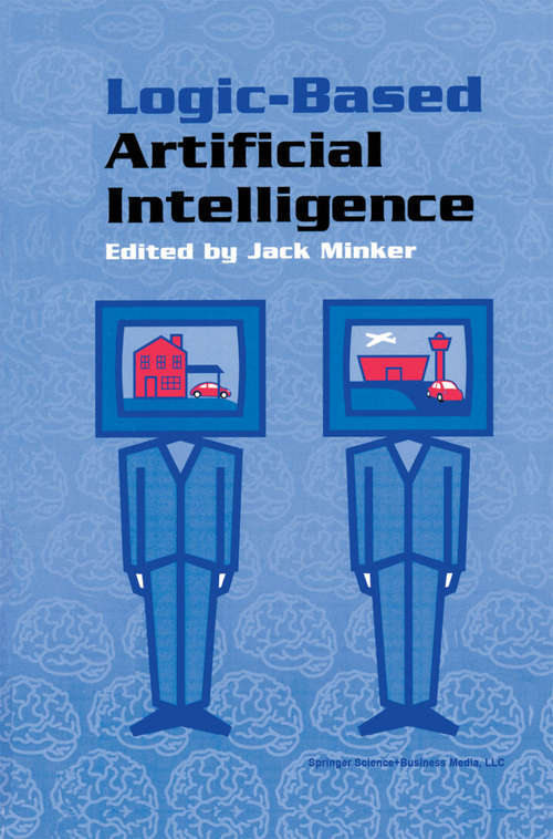 Book cover of Logic-Based Artificial Intelligence (2000) (The Springer International Series in Engineering and Computer Science #597)