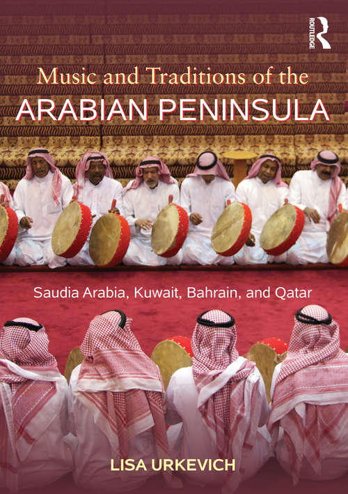 Book cover of Music and Traditions of the Arabian Peninsula: Saudi Arabia, Kuwait, Bahrain, and Qatar