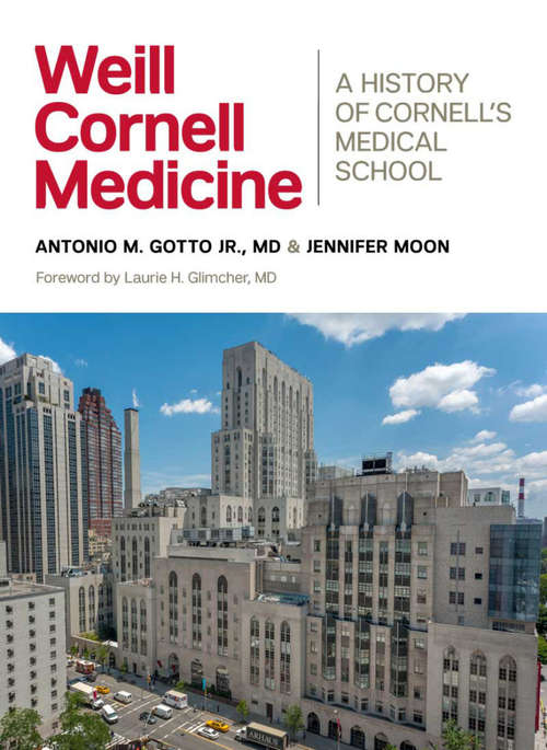 Book cover of Weill Cornell Medicine: A History of Cornell's Medical School