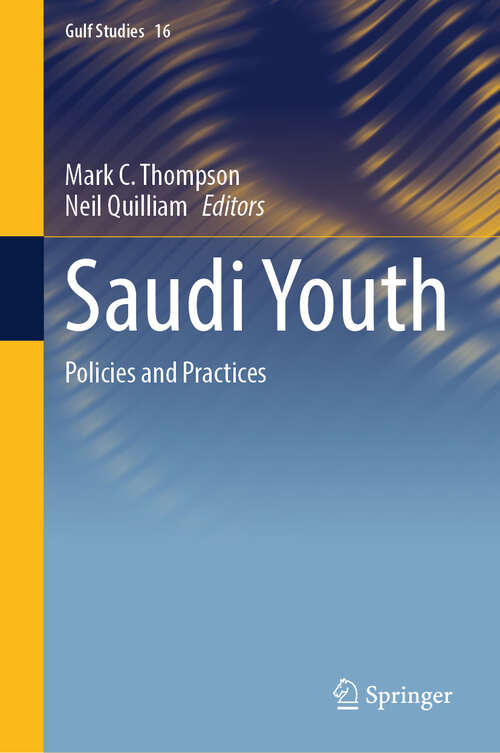 Book cover of Saudi Youth: Policies and Practices (2024) (Gulf Studies #16)