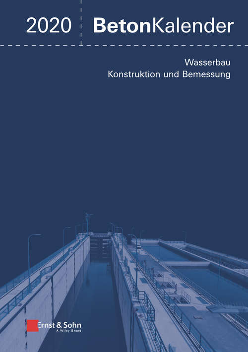 Book cover of Beton-Kalender 2020: Schwerpunkte: Wasserbau; Konstruktion und Bemessung (Beton-Kalender (VCH) *)