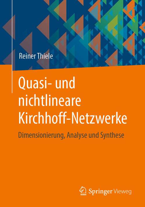 Book cover of Quasi- und nichtlineare Kirchhoff-Netzwerke: Dimensionierung, Analyse und Synthese (1. Aufl. 2023)
