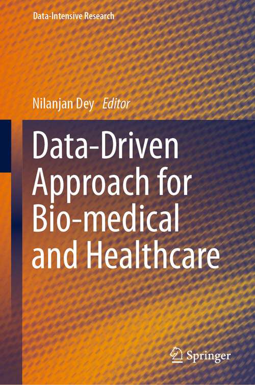 Book cover of Data-Driven Approach for Bio-medical and Healthcare (1st ed. 2023) (Data-Intensive Research)