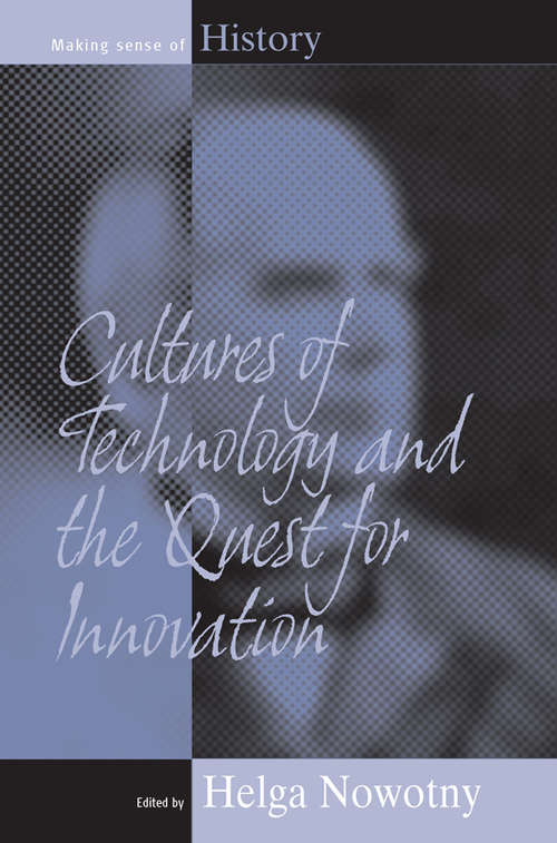 Book cover of Cultures of Technology and the Quest for Innovation (Making Sense of History #9)