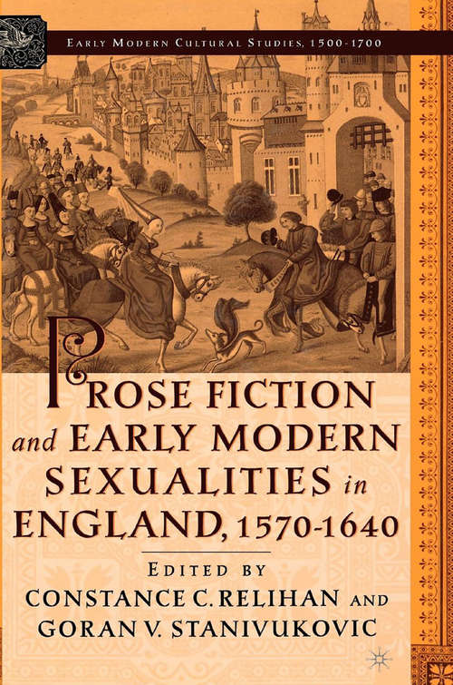 Book cover of Prose Fiction and Early Modern Sexuality,1570-1640 (1st ed. 2003) (Early Modern Cultural Studies 1500–1700)