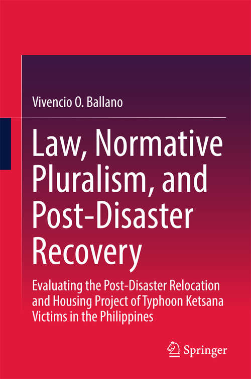 Book cover of Law, Normative Pluralism, and Post-Disaster Recovery: Evaluating the Post-Disaster Relocation and Housing Project of Typhoon Ketsana Victims in the Philippines