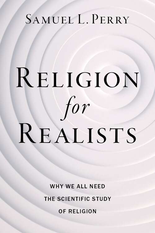 Book cover of Religion for Realists: Why We All Need the Scientific Study of Religion