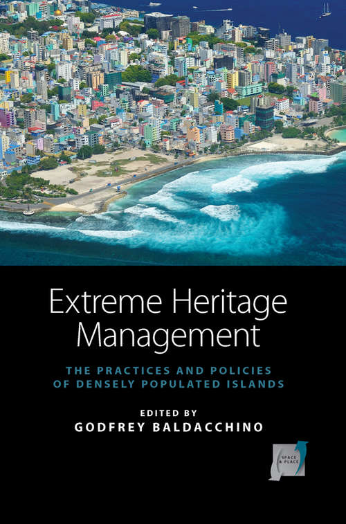 Book cover of Extreme Heritage Management: The Practices and Policies of Densely Populated Islands (Space and Place #6)