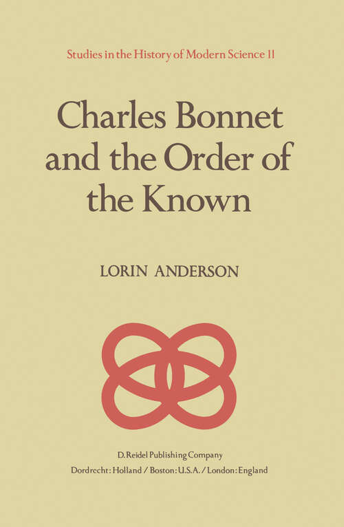 Book cover of Charles Bonnet and the Order of the Known (1982) (Studies in the History of Modern Science #11)