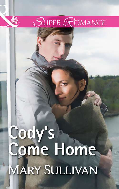 Book cover of Cody's Come Home: The Secret Between Them Second Chance Mom A Soldier's Journey Cody's Come Home (ePub edition) (Mills And Boon Superromance Ser.)