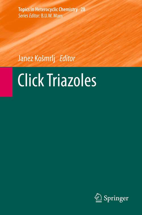 Book cover of Click Triazoles (2012) (Topics in Heterocyclic Chemistry #28)