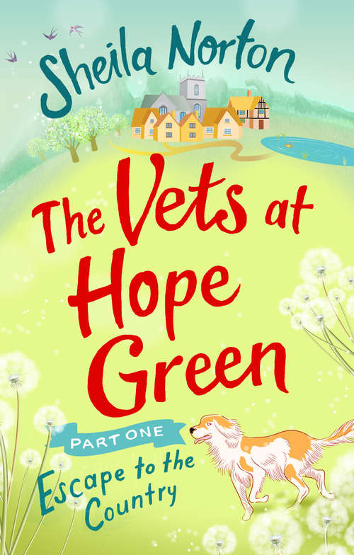 Book cover of The Vets at Hope Green: Escape to the Country (Vets at Hope Green)
