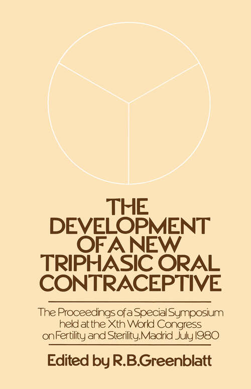 Book cover of The Development of a New Triphasic Oral Contraceptive: The Proceedings of a Special Symposium held at the 10th World Congress on Fertility and Sterility, Madrid July 1980 (1984)