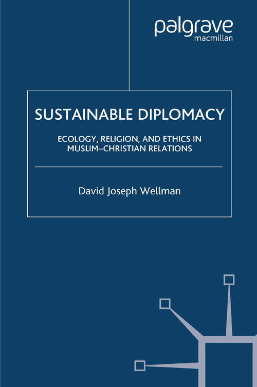 Book cover of Sustainable Diplomacy: Ecology, Religion and Ethics in Muslim-Christian Relations (2004)