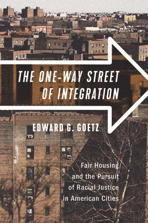 Book cover of The One-Way Street of Integration: Fair Housing and the Pursuit of Racial Justice in American Cities