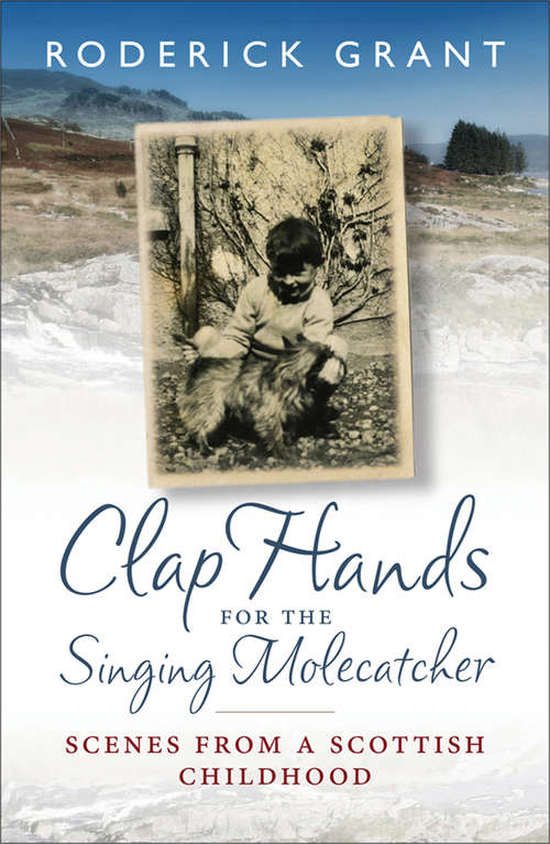 Book cover of Clap Hands for the Singing Molecatcher: Scenes from a Scottish Childhood (2)