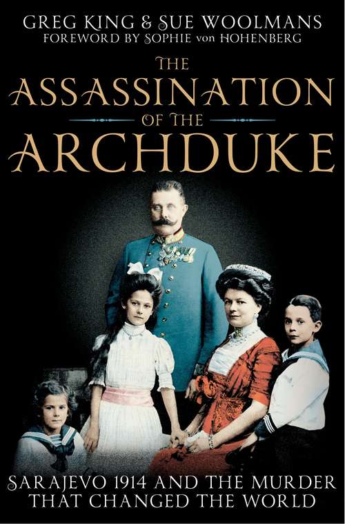 Book cover of The Assassination of the Archduke: Sarajevo 1914 and the Murder that Changed the World