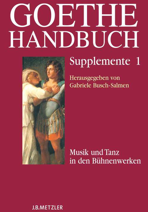 Book cover of Goethe-Handbuch Supplemente: Band 1: Musik und Tanz in den Bühnenwerken (1. Aufl. 2008)