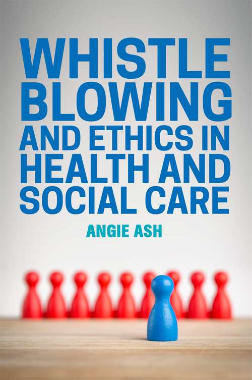 Book cover of Whistleblowing and Ethics in Health and Social Care (PDF): Speaking Out