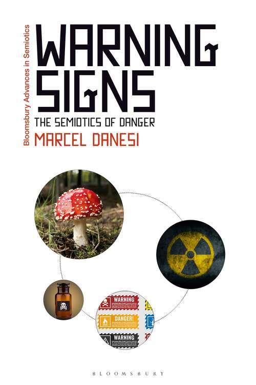 Book cover of Warning Signs: The Semiotics of Danger (Bloomsbury Advances in Semiotics)