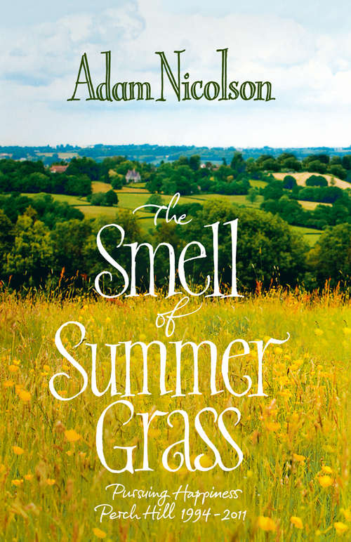 Book cover of Smell of Summer Grass: Pursuing Happiness - Perch Hill, 1944-2011 (ePub edition)