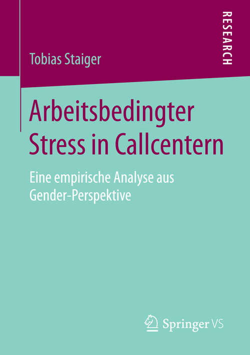 Book cover of Arbeitsbedingter Stress in Callcentern: Eine empirische Analyse aus Gender-Perspektive (1. Aufl. 2016)