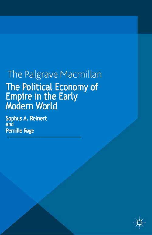 Book cover of The Political Economy of Empire in the Early Modern World (2013) (Cambridge Imperial and Post-Colonial Studies)