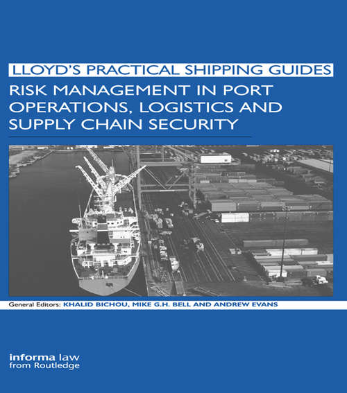 Book cover of Risk Management in Port Operations, Logistics and Supply Chain Security (Lloyd's Practical Shipping Guides)