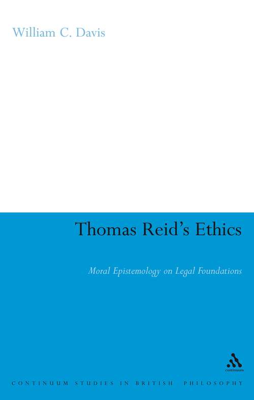 Book cover of Thomas Reid's Ethics: Moral Epistemology on Legal Foundations (Continuum Studies in British Philosophy)