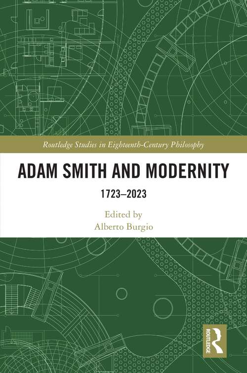 Book cover of Adam Smith and Modernity: 1723–2023 (Routledge Studies in Eighteenth-Century Philosophy)