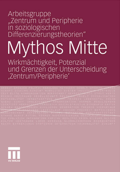 Book cover of Mythos Mitte: Wirkmächtigkeit, Potenzial und Grenzen der Unterscheidung ‚Zentrum/Peripherie‘ (2011)