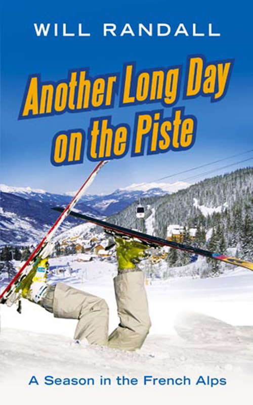 Book cover of Another Long Day On The Piste: A Season in the French Alps