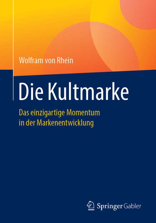 Book cover of Die Kultmarke: Das einzigartige Momentum in der Markenentwicklung (1. Aufl. 2019)