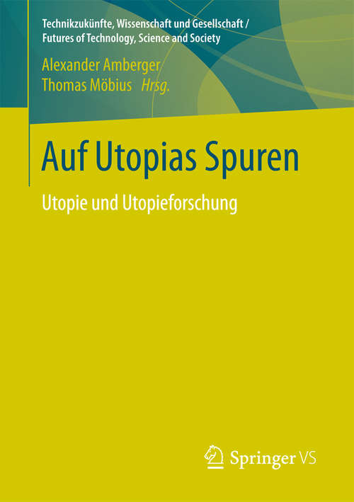 Book cover of Auf Utopias Spuren: Utopie und Utopieforschung. Festschrift für Richard Saage zum 75. Geburtstag (Technikzukünfte, Wissenschaft und Gesellschaft / Futures of Technology, Science and Society)