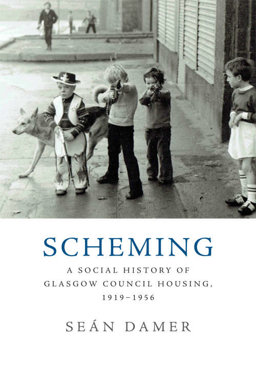 Book cover of Scheming: A Social History of Glasgow Council Housing, 1919-1956