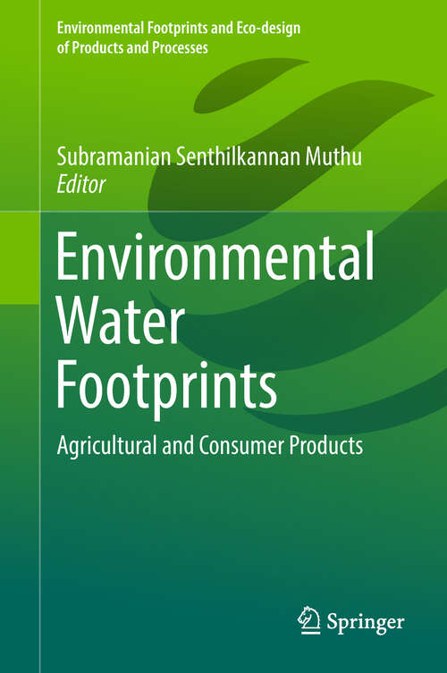 Book cover of Environmental Water Footprints: Agricultural and Consumer Products (1st ed. 2019) (Environmental Footprints and Eco-design of Products and Processes)