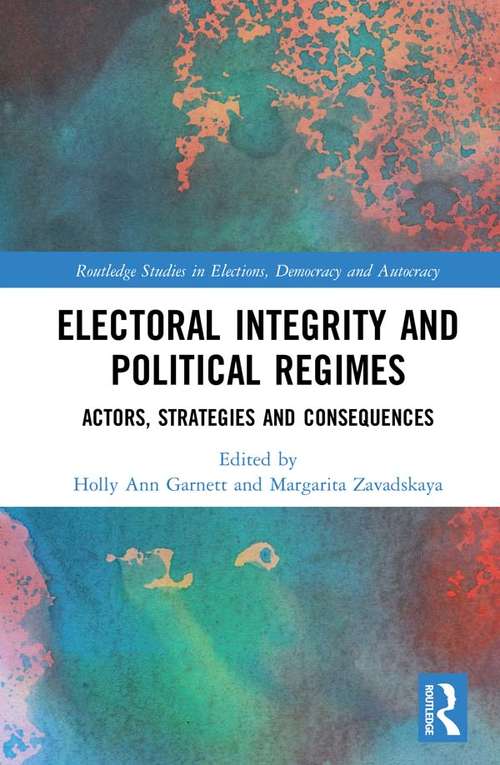 Book cover of Electoral Integrity and Political Regimes: Actors, Strategies and Consequences