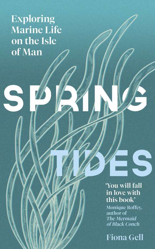 Book cover of Spring Tides: Exploring Marine Life on the Isle of Man