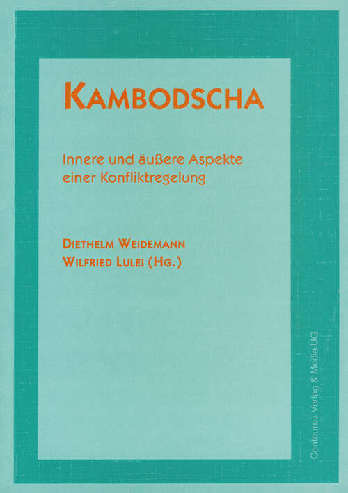 Book cover of Kambodscha: Innere und äußere Aspekte einer Konfliktregelung (1. Aufl. 1998) (Militante Konflikte in Asien)